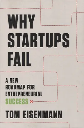 Книга Why Startups Fail: A New Roadmap for Entrepreneurial Success ()