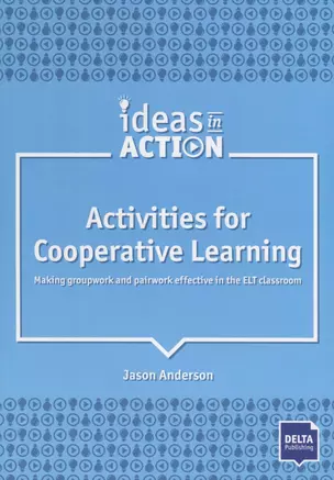 Activities for Cooperative Learning. Making groupwork and pairwork effective in the ELT classroom — 2773151 — 1