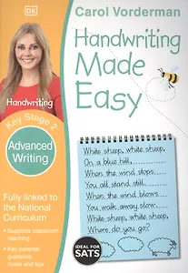 Handwriting Made Easy: Advanced Writing, Ages 7-11 (Key Stage 2) : Supports the National Curriculum, Handwriting Practice Book