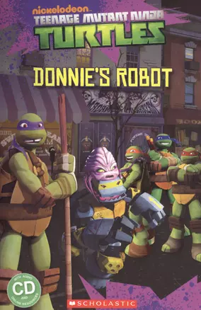 Teenage Mutant Ninja Turtles: Donnie's Robot.  Level 3 (+CD) — 2522117 — 1