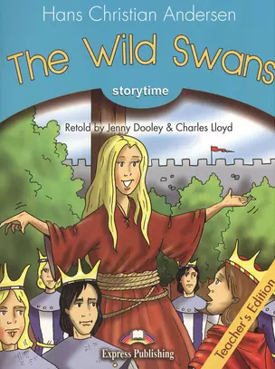 The Wild Swans. Teachers Edition. Издание для учителя — 2382720 — 1