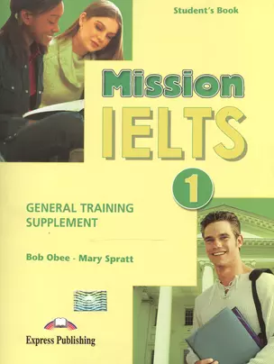 Mission IELTS 1. General Training Supplement. Пособие для подготовки к общему модулю. — 2532432 — 1