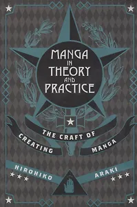 Manga in Theory and Practice: The Craft of Creating Manga