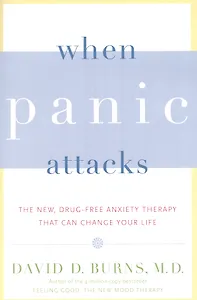 When Panic Attacks: The New, Drug-Free Anxiety Therapy That Can Change Your Life