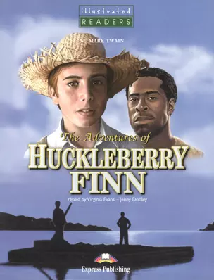 The Adventures of Huckleberry Finn. Приключения Гекльберри Финна. Книга для чтения — 2528696 — 1