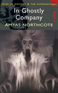 In Ghostly Company / (мягк) (Tales of mystery & The supernatural ). Northcote A. (ВБС Логистик)