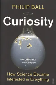 Curiosity. How Science Became Interested in Everything