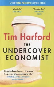 The Undercover Economist (м) Harford (Now fully revised and updated)