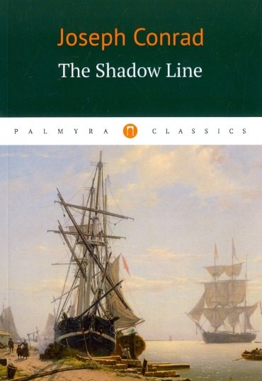 

The Shadow Line = Теневая черта: повесть на английском языке