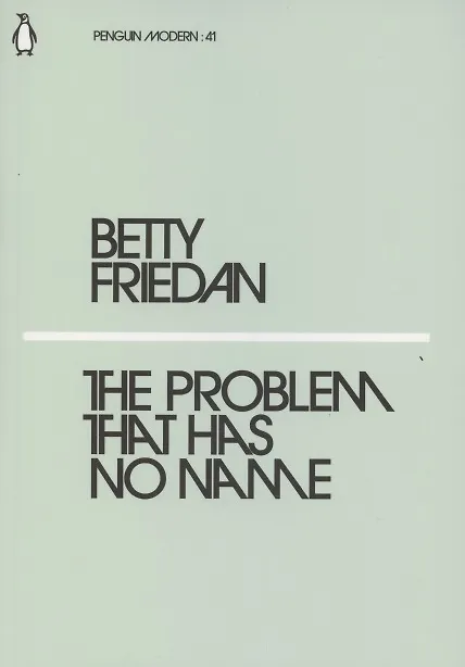 Книга The Problem that Has No Name (Betty Friedan) — 1
