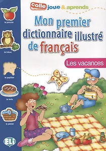 Mon premier dictionnaire illustre de francais. Les vacances