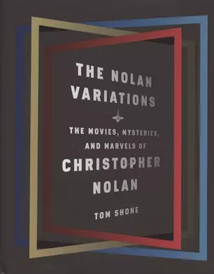 The Nolan Variations. The Movies, Mysteries, and Marvels of Christopher Nolan — 2873045 — 1