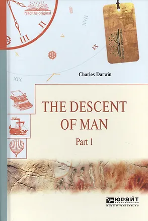 Книга The descent of man in 2 p. Part 1. Происхождение человека. В 2 ч. Часть 1 (Чарлз Дарвин)