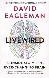 Livewired. The Inside Story of the Ever-Changing Brain