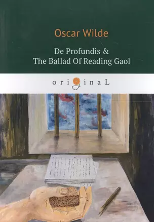 De Profundis = The Ballad Of Reading Gaol = Баллада Редингской тюрьмы: кн. на англ.яз — 2627083 — 1