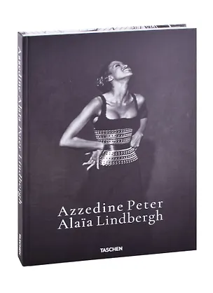 Книга Peter Lindbergh. Azzedine Alaia ()