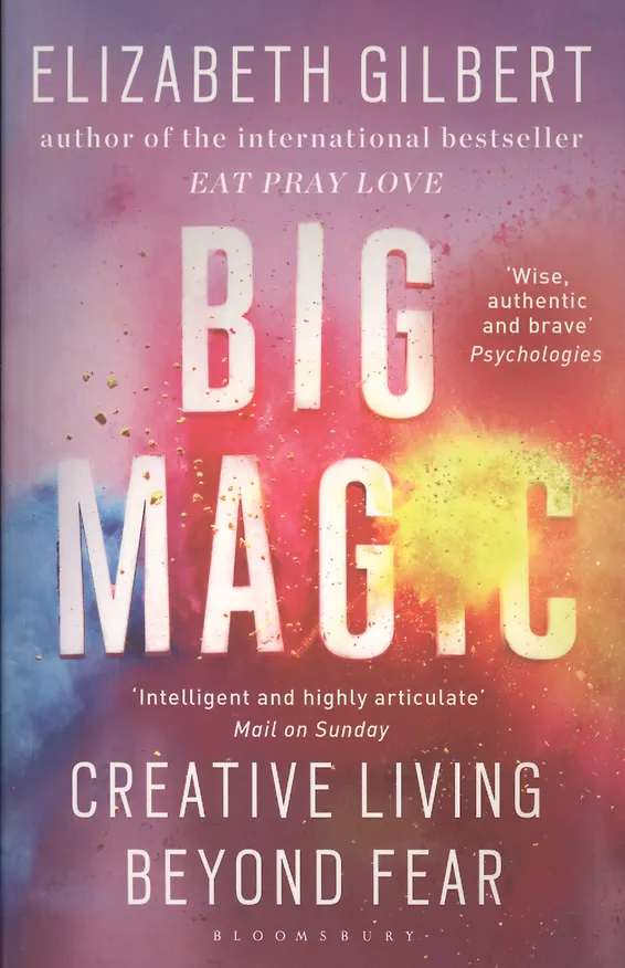 Книга Big Magic. Creative Living Beyond Fear (Elizabeth Gilbert, Элизабет Гилберт) — 1