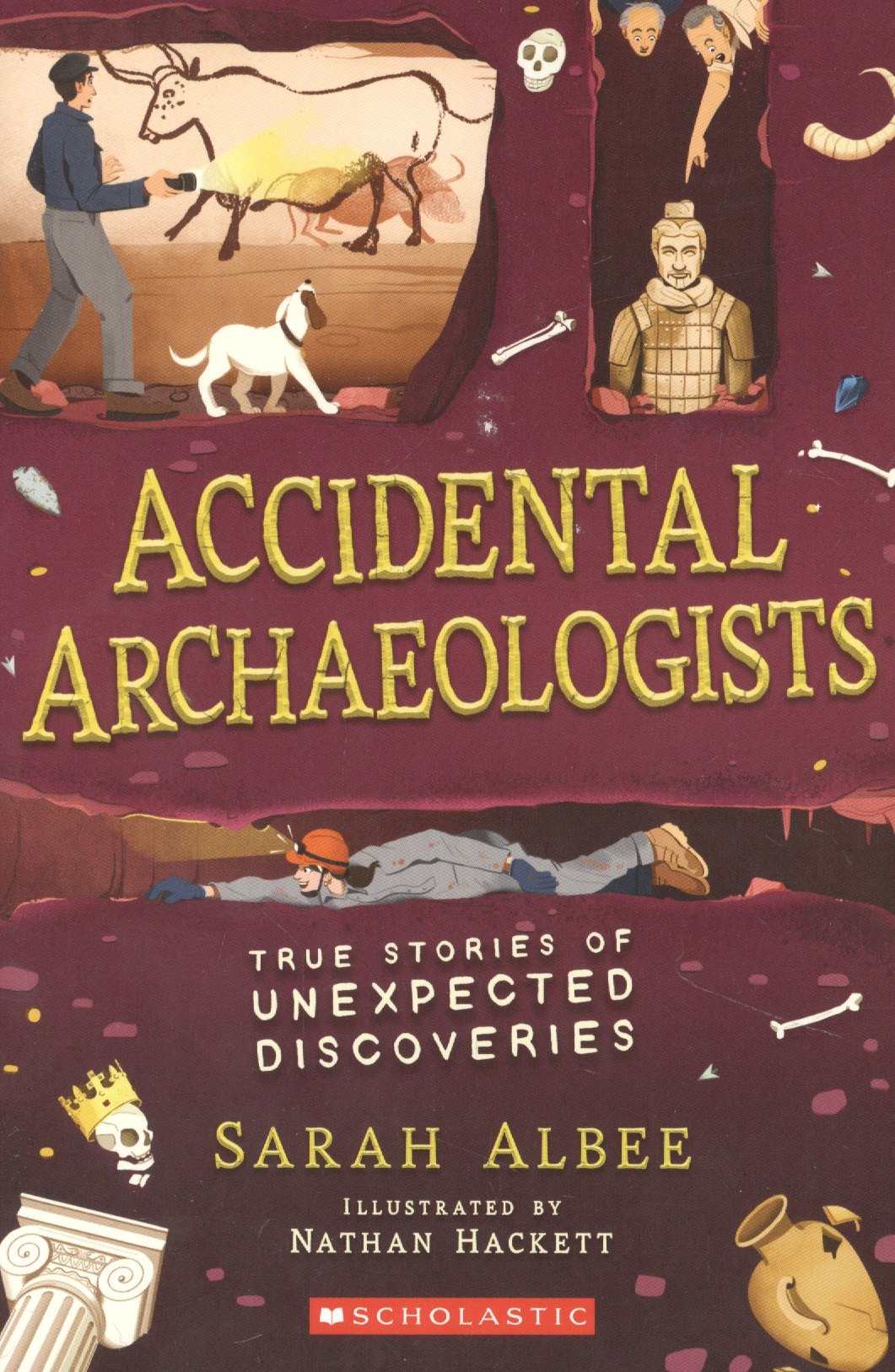 

Accidental Archaeologists True Stories of Unexpected Discoveries