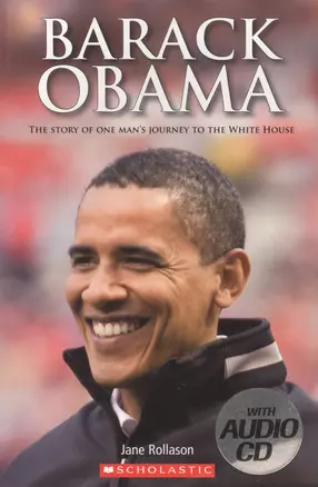 Barack Obama. The Story of One  Man`s Journey to the White House. Level 2 (+СD) — 2522010 — 1