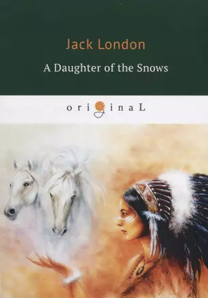 A Daughter of the Snows = Дочь Снегов: на англ.яз — 2663434 — 1