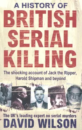 A History of British Serial Killing (м) Wilson — 2275272 — 1