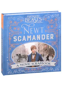 Fantastic Beasts and Where to Find Them - Newt Scamander. A Movie Scrapbook
