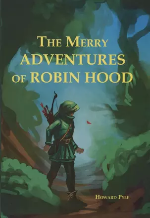 The Merry Adventures Of Robin Hood = Веселая Приключения Робин Гуда: на англ.яз — 2627000 — 1