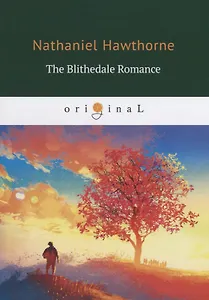 The Blithedale Romance = Счастливый дол: на англ.яз.