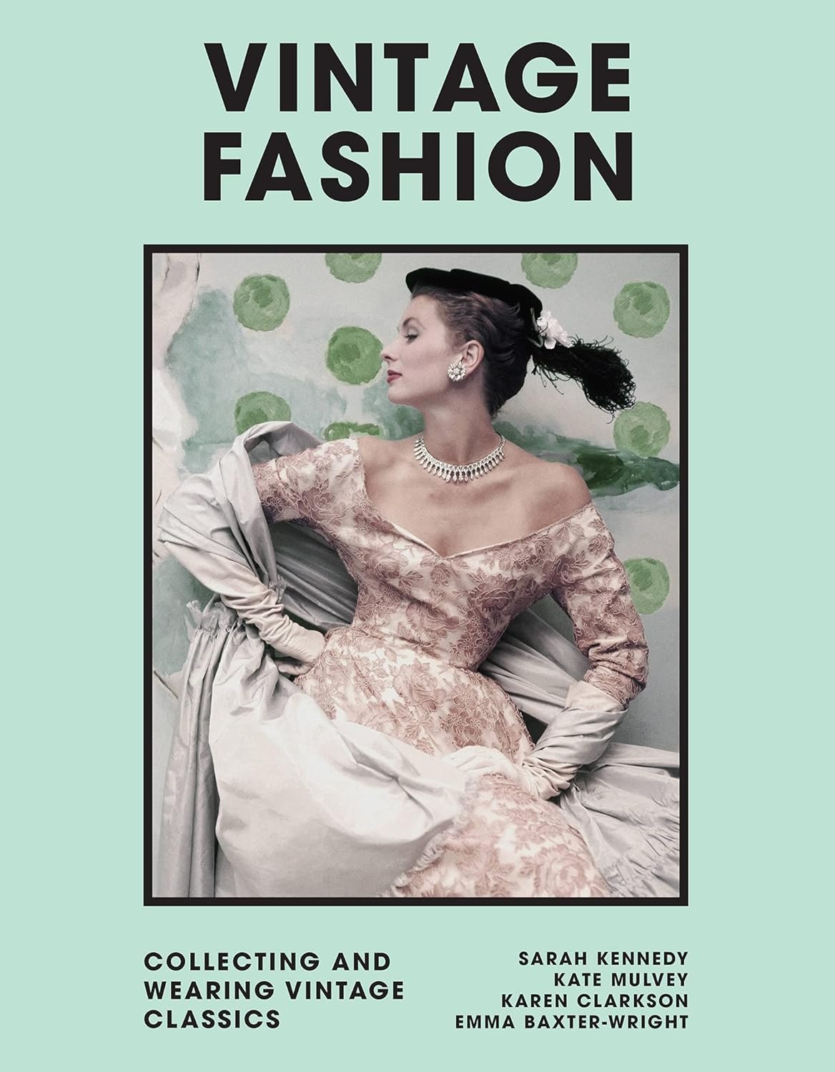 Эмма Бакстер-Райт Vintage Fashion: Collecting and Wearing Designer Classics