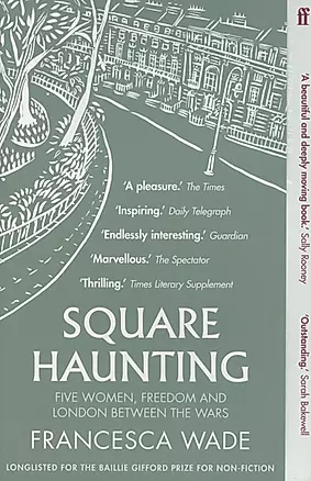 Square Haunting. Five Women, Freedom and London Between the Wars — 2890289 — 1