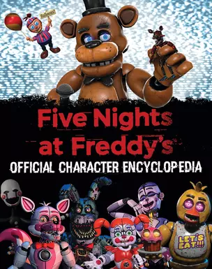 Five Nights at Freddys: Official Character Encyclopedia — 3038421 — 1