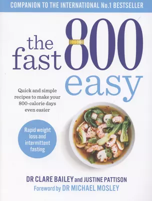 The Fast 800 Easy. Quick and simple recipes to make your 800-calorie days even easier — 2871670 — 1