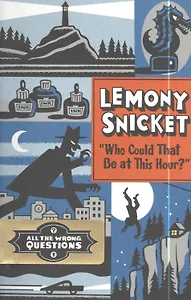 "Who Could That Be at This Hour?" All the Wrong Questions 1