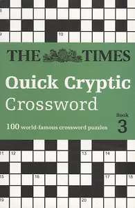 The Times Quick Cryptic Crossword book 3. 100 world-famous crossword puzzles