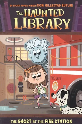 Книга The Haunted Library: The Ghost at the Fire Station 6 (Butler Dori Hillestad)