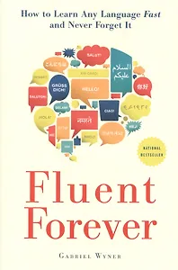 Fluent Forever: How to Learn Any Language Fast and Never Forget ItFluent Forever : How to Learn Any Language Fast and Never Forget ItFluent Forever: How to Learn Any Language Fast and Never Forget It