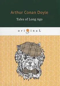 Tales of Long Ago = Рассказы о прошлом: на англ.яз. Doyle A.C.