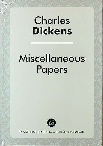 Книга Miscellaneous Papers (Чарльз Диккенс) — 1