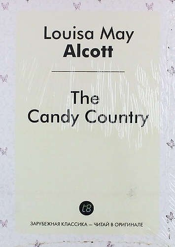 Книга The Candy Country (Луиза Мэй Олкотт) — 1
