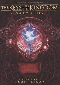 The Keys to the Kingdom. Book Five. Lady Friday