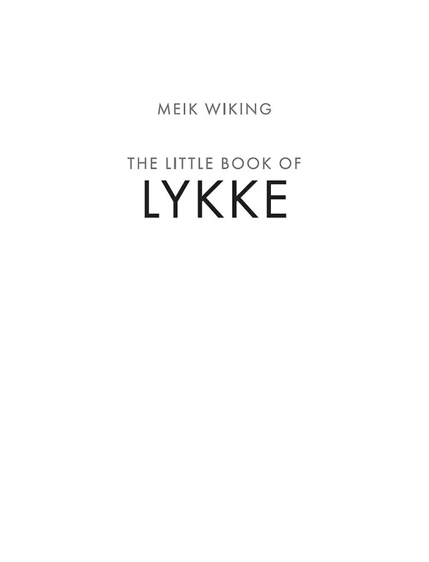 Книга Lykke. В поисках секретов самых счастливых людей (Майк Викинг) — 6