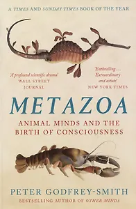 Metazoa: Animal Minds and the Birth of Consciousness