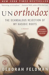 Unorthodox : The Scandalous Rejection of My Hasidic Roots