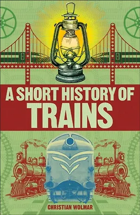 Книга A Short History of Trains ()