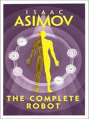 Книга Complete Robot (Asimov Isaac ) Цикл о роботах (Азимов Айзек) /Книги на английском языке (Айзек Азимов)
