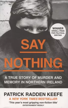 Say Nothing. A True Story of Murder and Memory in Northern Ireland — 2871894 — 1