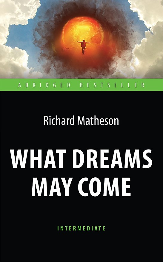 Книга What Dreams May Come = Куда приводят мечты. Книга для чтения на английском языке.  Intermediate (Ричард Матесон) — 1