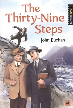 Книга The Thirty-Nine Steps. Уровень А2 (Джон Бакен)