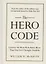 The Hero Code: Lessons on How To Achieve More Than You Ever Thought Possible — 2871812 — 1