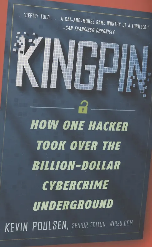 Книга Kingpin : How One Hacker Took Over the Billion-Dollar Cybercrime Underground (Кевин Поулсен) — 1